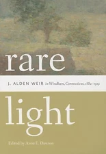 Rare Light: J. Alden Weir in Windham, Connecticut, 1882–1919 (Garnet Books), , V
