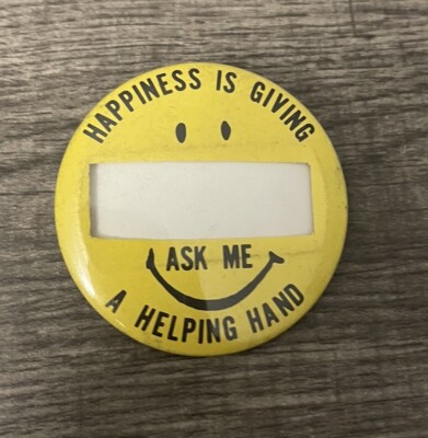 Vintage  Happiness Is Giving A Helping Hand Pinback Button Bpn005
