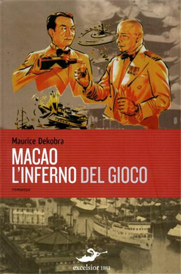 Dekobra,Maurice. - Macao l'inferno del gioco. (romanzo).
