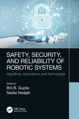 Safety, Security, And Reliability Of Robotic Systems: Algorithms, Applicati...