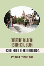 Tyler R. Tichelaar Creating a Local Historica...