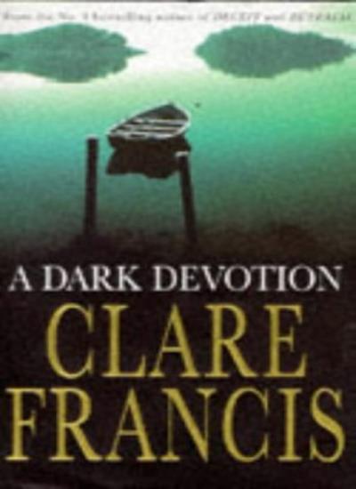 A Dark Devotion By Clare Francis. 9780333683033