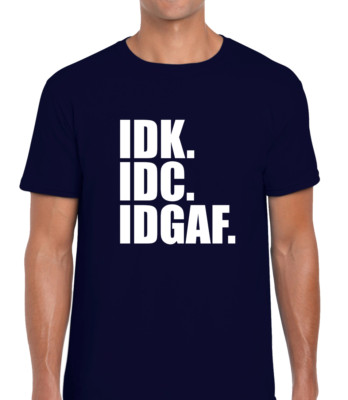 IDK IDC LUSTIGES T-SHIRT HERREN T-SHIRT WITZ UNHÖFLICH DESIGN SARKASTISCHER HUMOR COOL