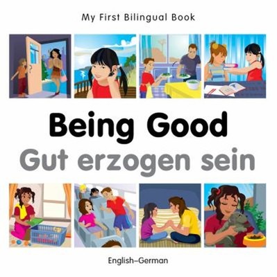 My First Bilingual Book-Being Good English-German Milet Publishin