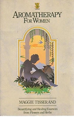 Aromatherapy for Women: Beautifying and Healing E by Maggie Tisserand 0722511191