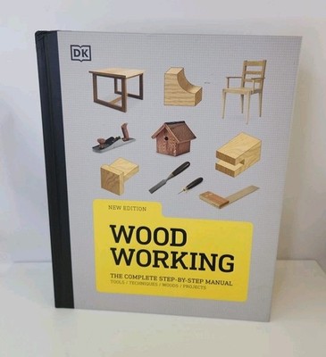 Woodworking: The Complete Step-by-Step Manual