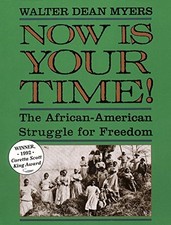 NOW IS YOUR TIME! THE AFRICAN-AMERICAN STRUGGLE FOR By Walter Dean Myers **NEW**
