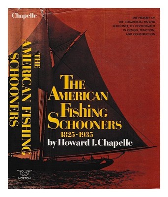 CHAPELLE, HOWARD IRVING Die American Fishing Schooners, 1825-1935 Hardcover