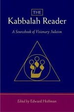 The Kabbalah Reader: A Sourcebook of Visionary Judaism by Hoffman, Edward
