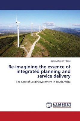Sipho Johnson Tibane | Re-imagining the essence of integrated planning and...