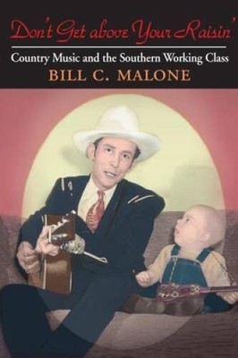 Don't Get above Your Raisin': Country Music and the Southern Working - VERY GOOD