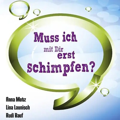 Muss ich mit Dir erst schimpfen?