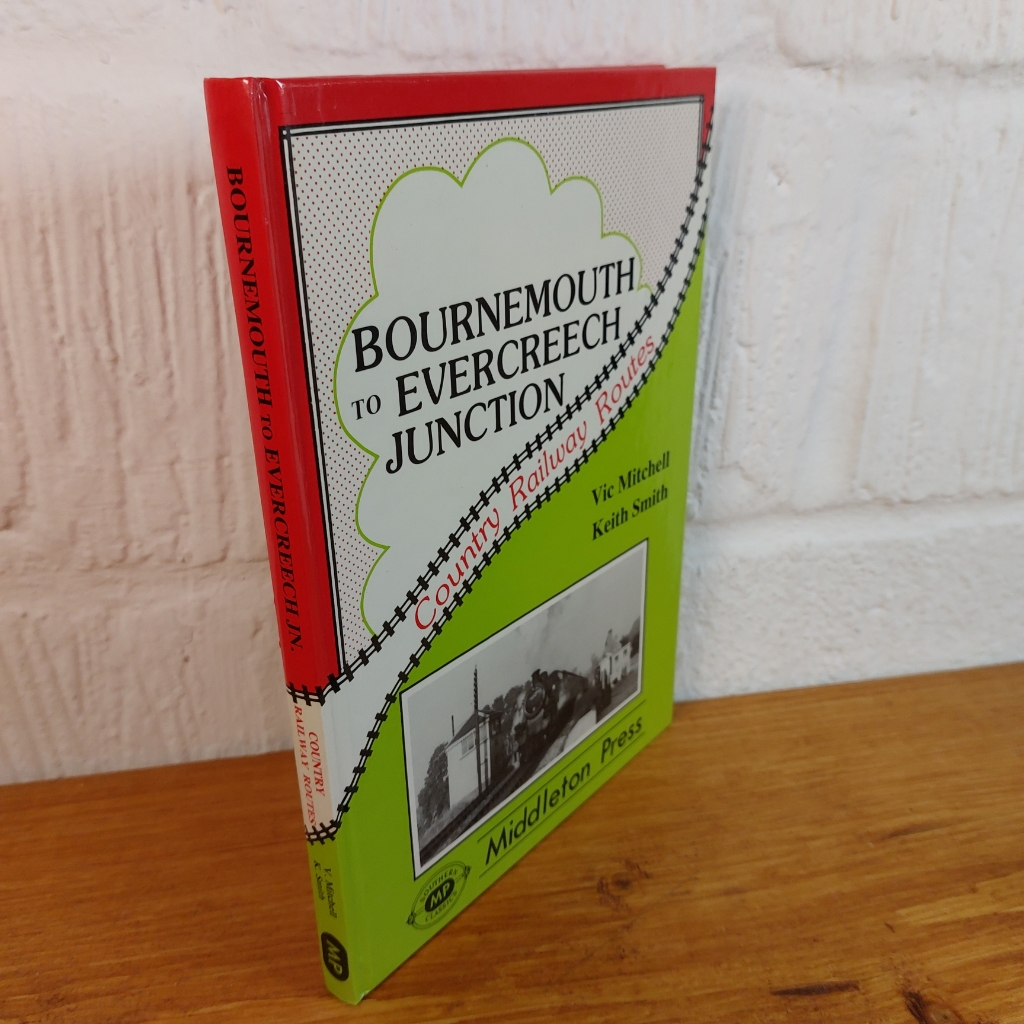 Bournemouth to Evercreech Junction by Keith Smith, Vic Mitchell (Hardcover, ...