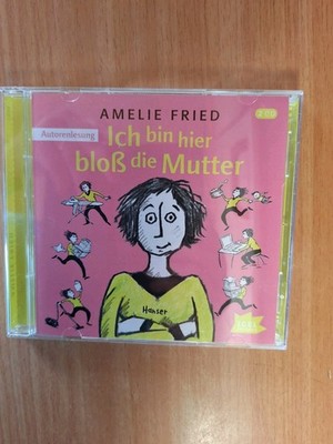 Hörbuch: Ich bin hier bloß die Mutter von Amelie Fried
