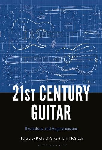 21st Century Guitar: Evolutions and Augmentations by Richard Perks [Paperback]