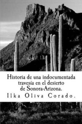 Historia De Una Indocumentada, Traves?A En El Desierto De Sonora-Arizona