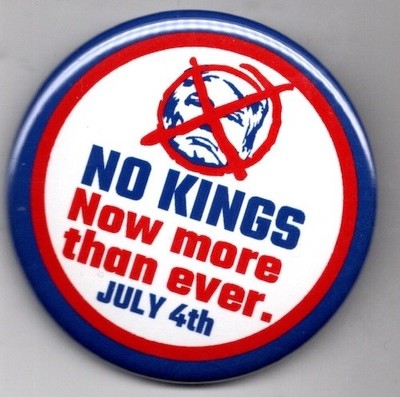 No Kings Now more than ever. July 4th Anti Trump Protest  Button Pin trump
