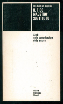 DEORNO THEODOR W. IL FIDO MEISTER ERSATZ EINAUDI 1982 PBE 431 MUSIKSTUDIO