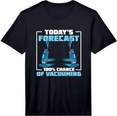 Today's Forecast Funny Vacuum Cleaning Humor Vacuumologist T-Shirt