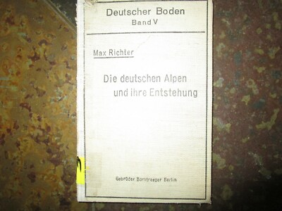 Die deutschen Alpen und ihre Entstehung, von Prof. Dr Max Richter