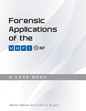 FORENSIC APPLICATIONS OF THE MMPI-2-RF: A CASE BOOK By Martin Sellbom & Dustin