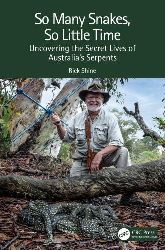 So Many Snakes, So Little Time : Uncovering the Secret Lives of Australias ...