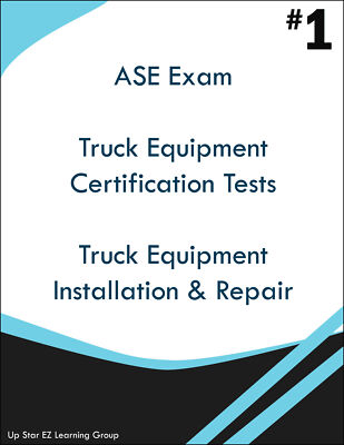 ASE Truck Equipment Certification Test - Truck Equipment Installation & Repair