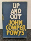 Up And Out by John Cowper Powys, 1st Edition 1957, Hardback with Dustjacket