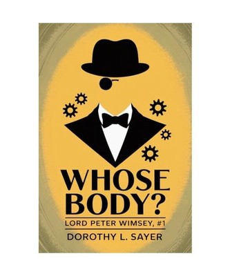 Whose Body? [Lord Peter Wimsey, #1], Sayers, Dorothy L
