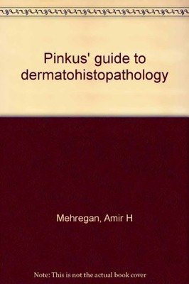 PINKUS' GUIDE TO DERMATOHISTOPATHOLOGY By Amir H Mehregan *Excellent Condition*