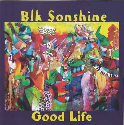 Blk Sonshine    Good Life : CD Excellent condition - Rare import!! (2009)