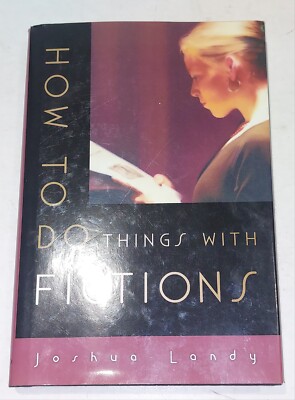 HOW TO DO THINGS WITH FICTIONS By Joshua Landy (2012) Hb Book