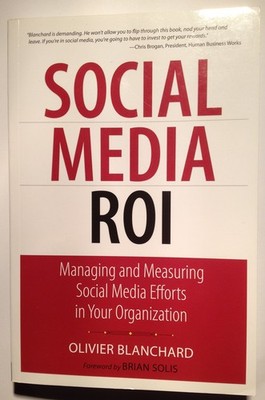 Social Media ROI: Managing and Measuring Social Media Efforts in Your Organi...