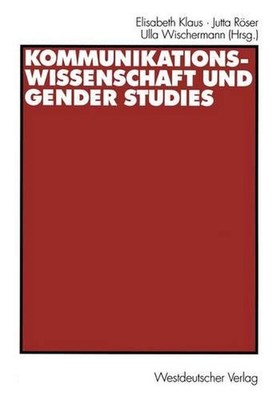 Kommunikationswissenschaft und Gender Studies by Elisabeth Klaus (German) Paperb