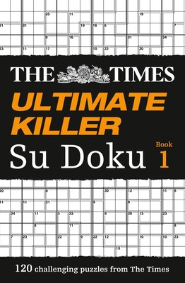 The Times Ultimate Killer Su Doku | 120 Challenging Puzzles from the Times