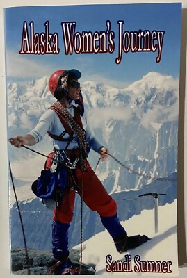 Alaska Women's Journey by Sandi Sumner (2011 Paperback)