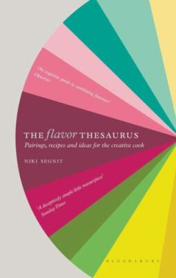 The Flavor Thesaurus: A Compendium of Pairings, Recipes and Ideas for the Creat