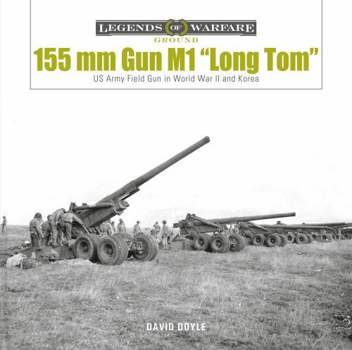 155 Mm Gun M1 Long Tom : And 8-Inch Howitzer in WWII and Korea by David Doyle...