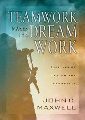 Teamwork Makes The Dreamwork - Hardcover By Maxwell, John C. - GOOD
