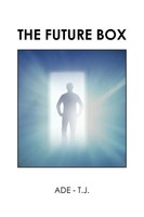 Ade - T. J. | The Future Box | Taschenbuch | Englisch (2016) | Authorhouse