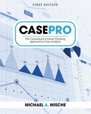 CasePro The Consultant's Critical Thinking Approach to Case Analy