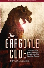The Gargoyle Code: Lenten Letters b..., Longenecker, Dw