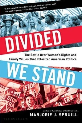 Divided We Stand: The Battle Over Women's Rights and Family Values That Polarize