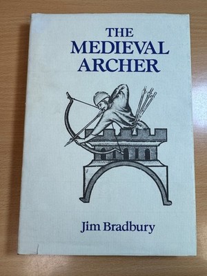 The Medieval Archer by Bradbury, Jim 1998 Hardcover Boydell Press