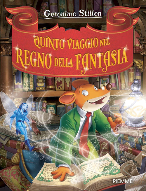 Quinto Viaggio Nel Regno Della Fantasia Geronimo Stilton Piemme 2023