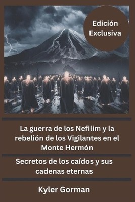La guerra de los Nefilim y la rebelin de los Vigilantes en el Monte Hermn (Edici