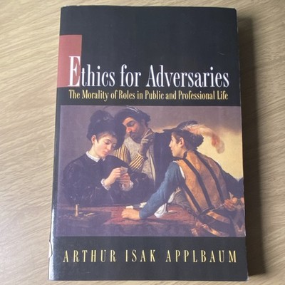 Ethics for Adversaries by Arthur Isak Applbaum Paperback Princeton 1999 Intl Ed