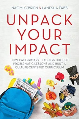 Unpack Your Impact: How Two Primary Teachers Ditched Problematic Lessons and Bu