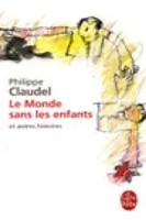 Le Monde Sans Les Enfants Et Autres Histoires | Philippe Claudel | FranzöSisch
