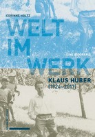 Welt Im Werk. Klaus Huber (1924-2017) | Eine Biografie | Corinne Holtz | Buch